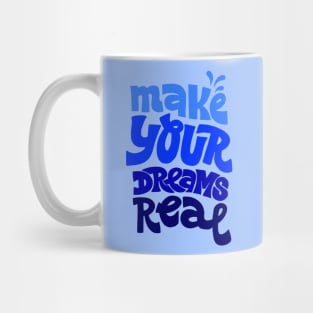 Make your dreams real Mug